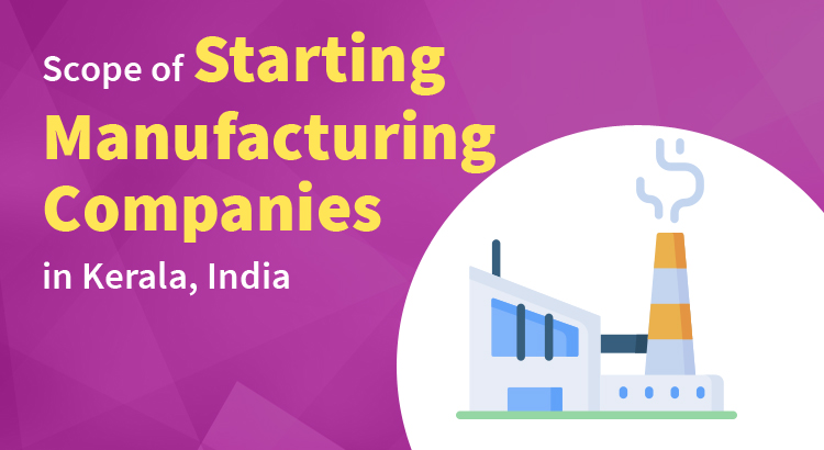 Scope of Starting Manufacturing Companies in Kerala, India